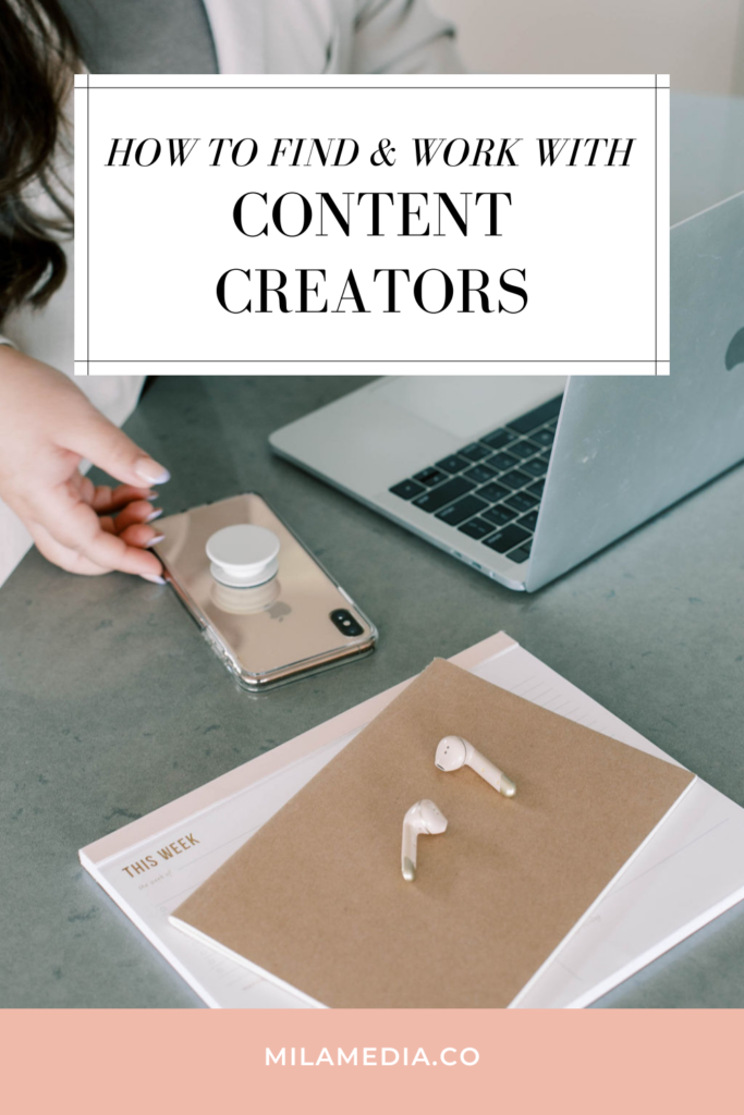 How to find UGC creators for your brand and how to work with content creators by MILA Media Co. 