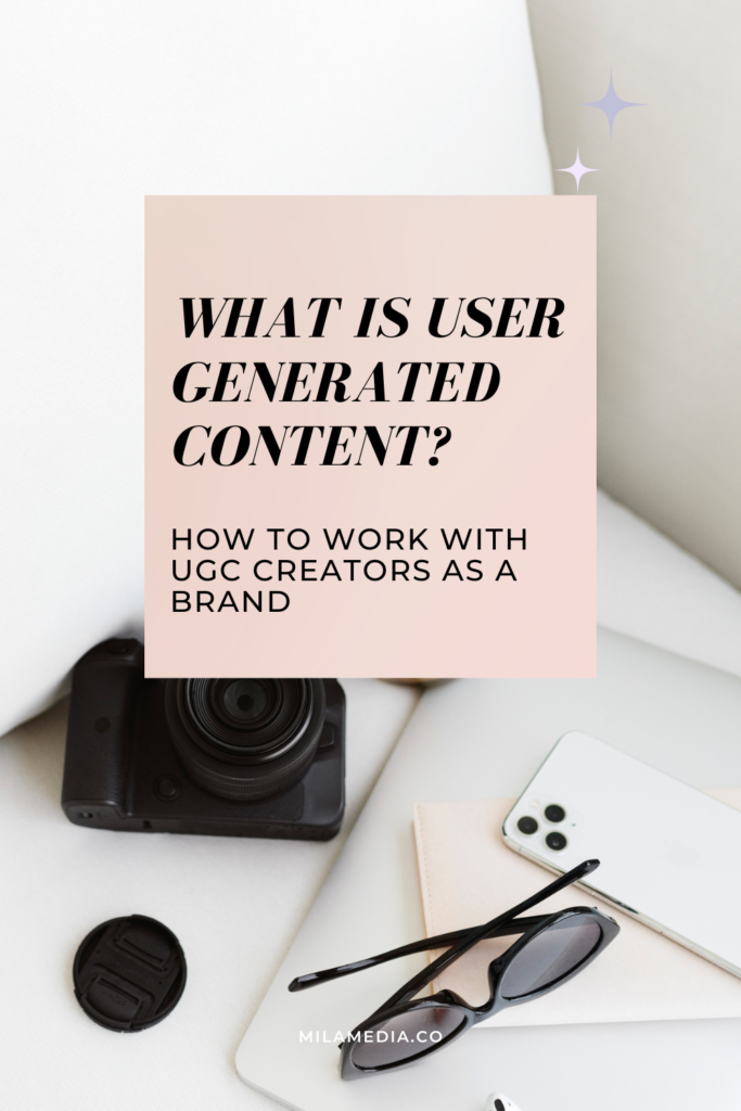 What is user generated content? How to work with UGC creators as a brand? MILA Media shares how to use  UGC as a businesss. 