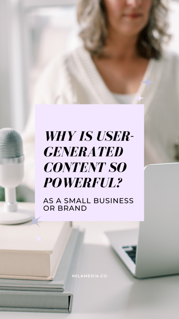 Why is user-generated content so powerful as a small business or brand? MILA Media shares why UGC is so effective.